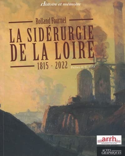 La sidérurgie de la loire 1815-2022