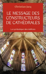 Le message des constructeurs de cathédrales: La symbolique des édifices [Poche]