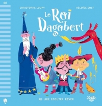 Lire Écouter Rêver - Le Roi Dagobert