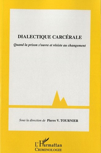 Dialectique carcerale quand la prison s'ouvre et resiste au changement