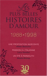 Collector Les plus belles histoires d'amour 1988-1998 : Une proposition indécente ; Passion à l'italienne ; Un été à Parmouth