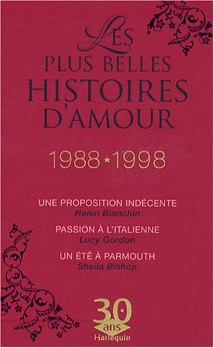 Collector Les plus belles histoires d'amour 1988-1998 : Une proposition indécente ; Passion à l'italienne ; Un été à Parmouth