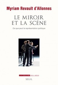 Le Miroir et la Scène. Ce que peut la représentation politique