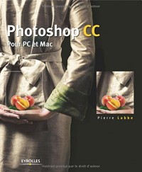 Photoshop CC: Pour PC et Mac.