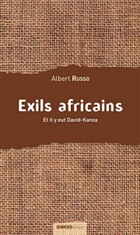 Exils africains: Et il y eut David-Kanza (Lettres d'ailleurs)