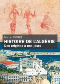 Histoire de l'Algérie: De l'Antiquité à nos jours