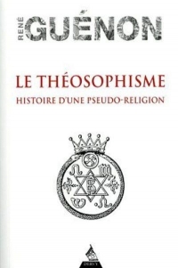 Le Théosophisme - Histoire d'une pseudo-religion