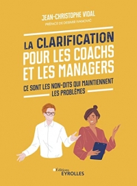 La Clarification pour les coachs et les managers: Ce sont les non-dits qui maintiennent les problèmes