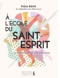 A l'école du Saint-Esprit - Tome 1 : Le Saint-Esprit est une personne