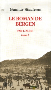 Le roman de Bergen : 1900 L'aube : Tome 2