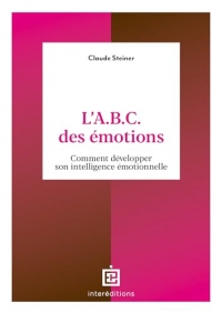L'A.B.C. des émotions - 2e éd.: Comment développer son intelligence émotionnelle