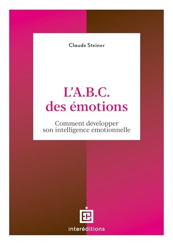 L'A.B.C. des émotions - 2e éd.: Comment développer son intelligence émotionnelle