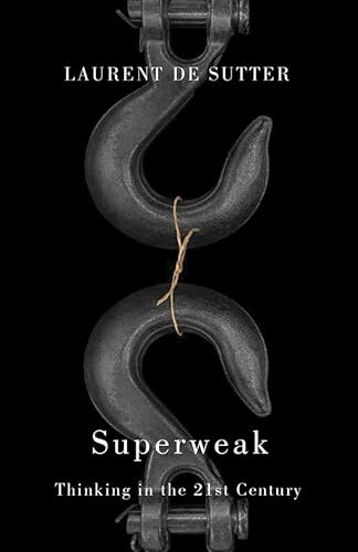 Superweak: Thinking in the 21st Century [9781509566471]