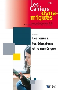 Les cahiers dynamiques 83 - Les jeunes, les éducateurs et le numérique