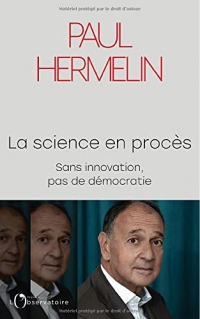 La science en procès: Sans innovation, pas de démocratie