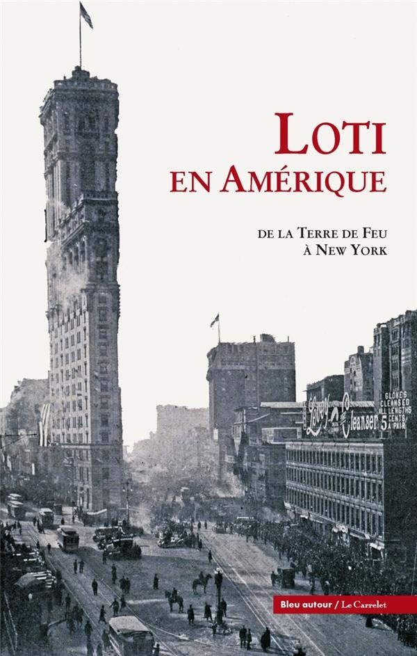 Loti en Amérique : De la Terre de Feu à New York