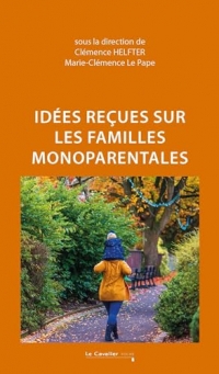 Idées reçues sur les familles monoparentales: 2e édition