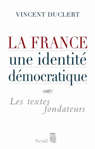 La France, une identité démocratique. Les textes fondateurs
