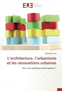 L’architecture, l’urbanisme et les rénovations urbaines: Vers une politique participative ?