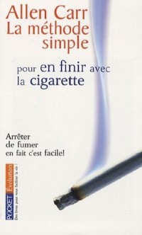 La Méthode simple pour en finir avec la cigarette [9782266143042]