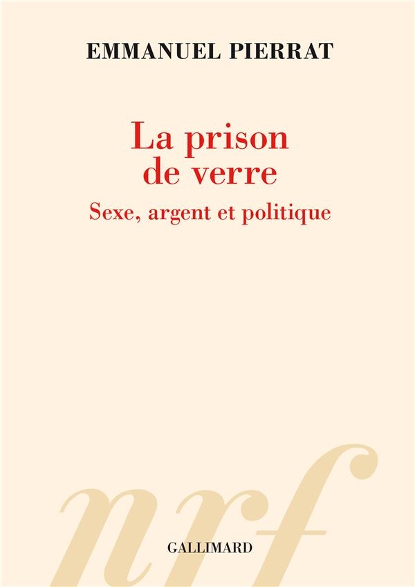 La Prison de verre: Sexe, argent et politique