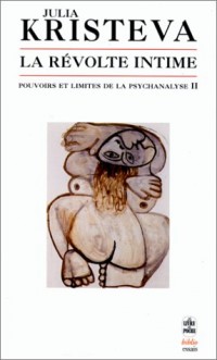 Pouvoirs et limites de la psychanalyse, tome 2 : La Révolte intime