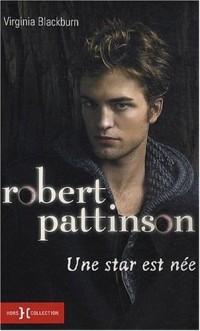 Robert Pattinson : Une star est née