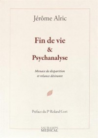 Fin de vie & Psychanalyse : Menace de disparition et relance désirante