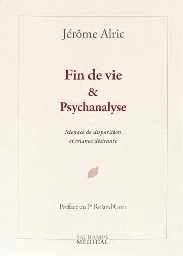 Fin de vie & Psychanalyse : Menace de disparition et relance désirante