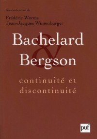 Bachelard et Bergson : Continuité et discontinuité ? Une relation philosophique au coeur du XXe siècle