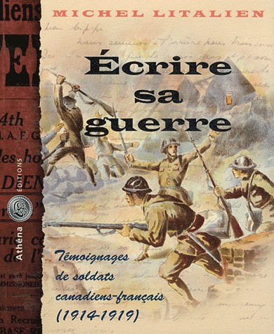 Ecrire sa guerre : Témoignages de soldats canadiens-français (1914-1919)