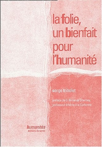 La folie, un bienfait pour l'humanité