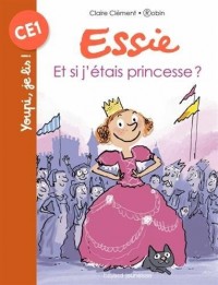 Essie, Tome 07: Et si j'etais princesse ?