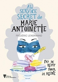 Pas de répit pour la Reine - Au service secret de Marie-Antoinette