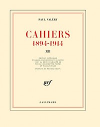 Cahiers (Tome 13-Mars 1914 - janvier 1915): (1894-1914)
