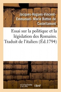 Essai sur la politique et la législation des Romains. Traduit de l'italien