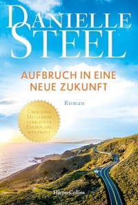 Aufbruch in eine neue Zukunft: Roman | Die internationale Bestsellerautorin mit mehr als eine Milliarde verkauften Exemplaren weltweit | Ein Roman voller Hoffnung und einer neuen Chance auf Glück