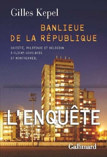 Banlieue de la République: Société, politique et religion à Clichy-sous-Bois et Montfermeil