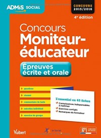 Concours Moniteur-éducateur - Épreuves écrite et orale - L'essentiel en 45 fiches - Concours 2015-2016