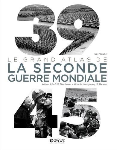 39-45 : Le Grand Atlas de la Seconde Guerre mondiale