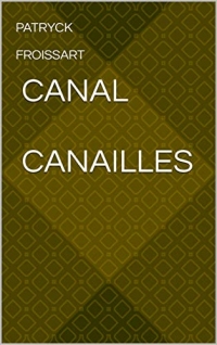 Canal canailles (Scènes du vice ordinaire)