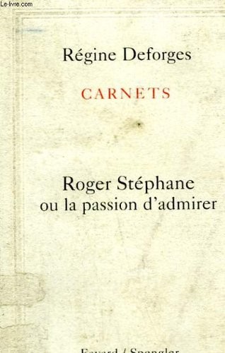 Carnet 1 : Roger Stéphane ou la passion d'admirer