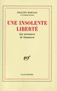 Une insolente liberté: Les aventures de Casanova