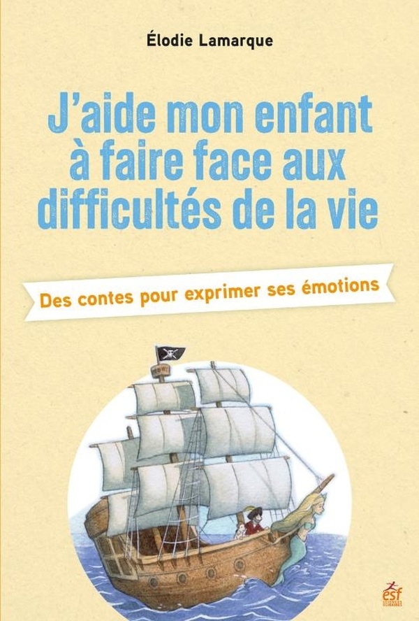 J'aide mon enfant à faire face aux difficultés de la vie