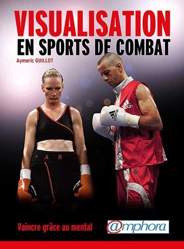 Visualisation en sports de combat-Vaincre grâce au mental