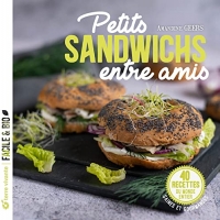 Petits sandwichs entre amis: 40 recettes du monde entier, saines et gourmandes