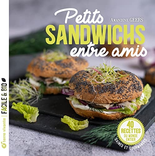 Petits sandwichs entre amis: 40 recettes du monde entier, saines et gourmandes