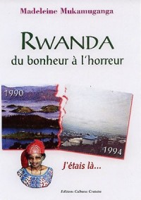 Rwanda : Du bohneur à l'horreur