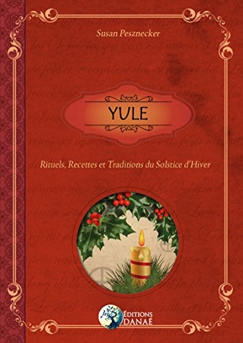 Yule: Rituels, recettes et traditions du Solstice d'hiver