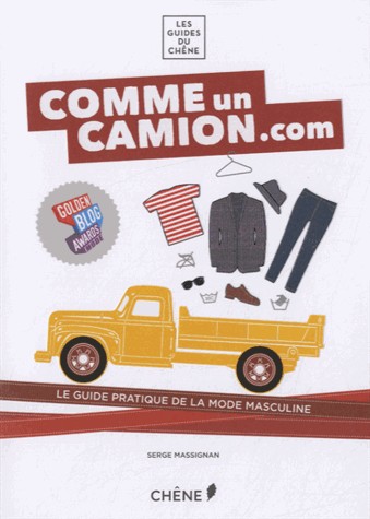Comme un camion.com : Le guide pratique de la mode masculine